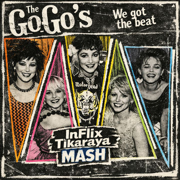 The Go Go's - We Got The Beat (InFlix Tikaraya Mash)