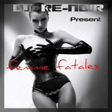 VA - FEMME FATALES (Mixed by Dj Re-Noir)