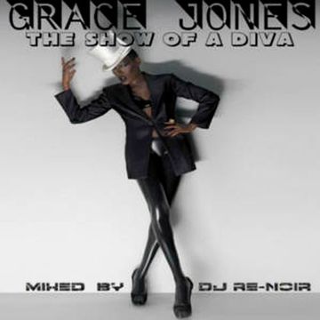 GRACE JONES - THE SHOW OF A DIVA (Mixed by Dj Re-Noir)