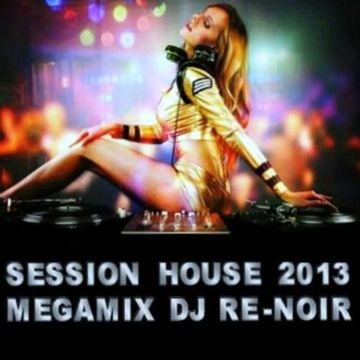 SESSION HOUSE 2013 MEGAMIX