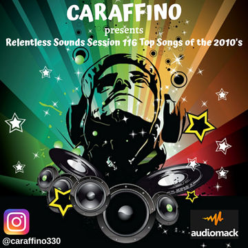 Relentless Sounds Session 116 Best of 2010s PowerMix Presented by Caraffino (January 2020)