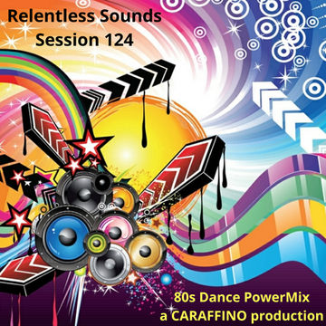 Relentless Sounds 124 80s Dance PowerMix  (May 2020)