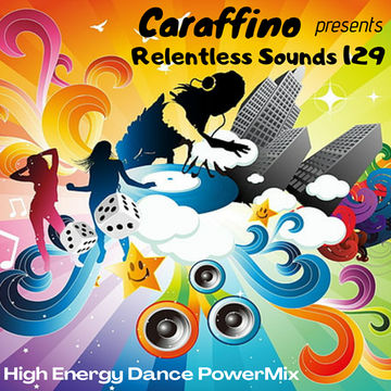 Relentless Sounds 129 High Energy Dance PowerMix (Dec 2020)