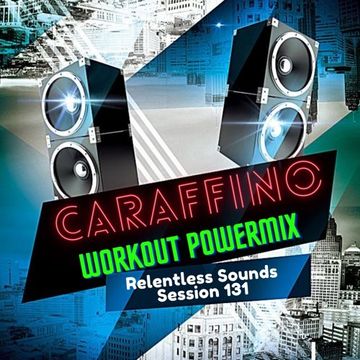 Relentless Sounds 131 Workout PowerMix (April 2021)