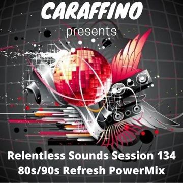 Relentless Sounds 134 80/90s Refresh PowerMix (May 2022)
