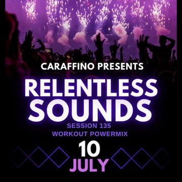 Relentless Sounds 135 Workout PowerMix (July 2022)