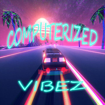 COMPUTERIZED VIBEZ