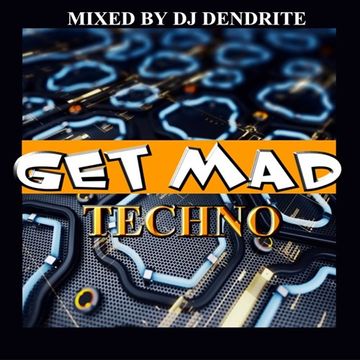 Dendrite   (Get Mad) Techno