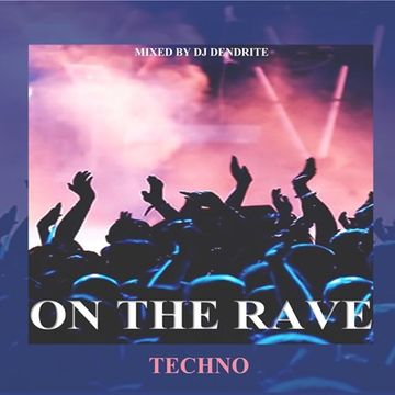 Dendrite   On the Rave (techno)