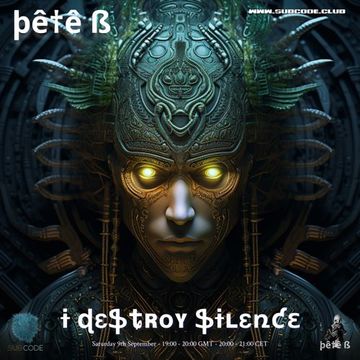 I Destroy Silence September 2023   Pete B