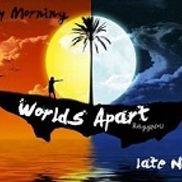 Worlds Apart, Early Morning & Late Night Mix 