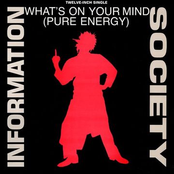 Information Society - What's On Your Mind (Pure Energy) (@ UR Service Version) (REDUX)