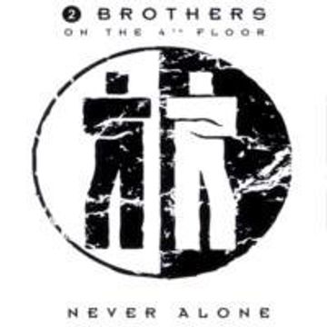 2 Brothers On The 4th Floor - Never Alone (@ UR Service Version)