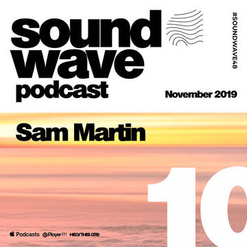 Sam Martin - Sound Wave Podcast 10
