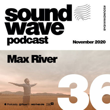 Max River - Sound Wave Podcast 36