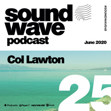 Col Lawton - Sound Wave Podcast 25