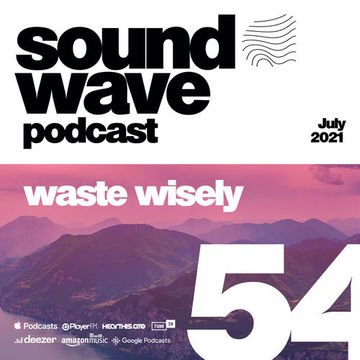 waste wisely - Sound Wave Podcast 54