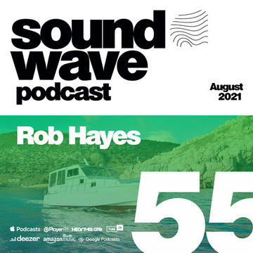 Rob Hayes - Sound Wave Podcast 55