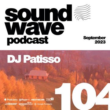 DJ Patisso - Sound Wave Podcast 104