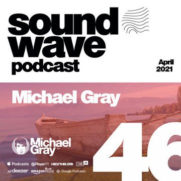 Michael Gray - Sound Wave Podcast 46