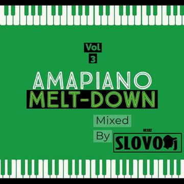 Amapiano Melt Down Vol 3 Mixed By SLOVODj