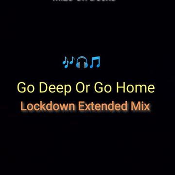 Go Deep Or Go Home Lockdown Extended Mix