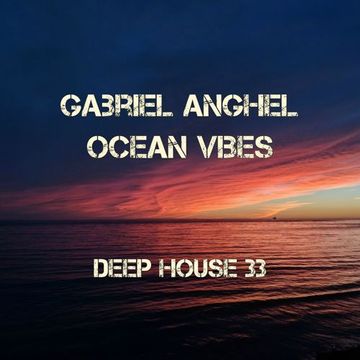 Gabriel Anghel - Ocean Vibes (Deep House 33)