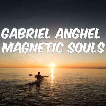 Gabriel Anghel - Magnetic Souls (Deep House 25)