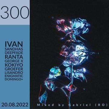 Deep House / Episode 300 / August 20 2022