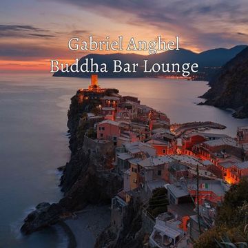 Gabriel Anghel - Buddha Bar ORIENTAL CHILL-OUT