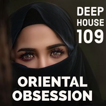Oriental Obsession (Deep House 109)