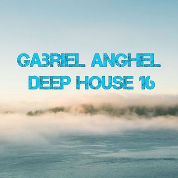 Gabriel Anghel - Deep House 16