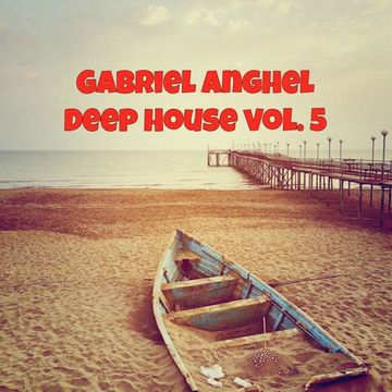 Gabriel Anghel - Deep-House vol. 5