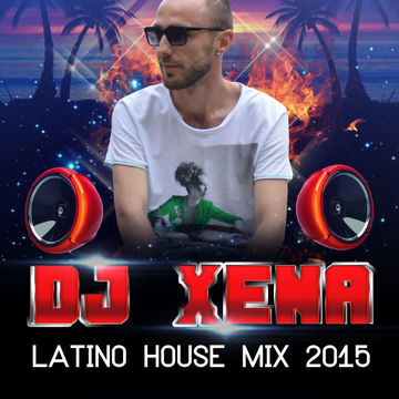 DJ XENA   LATINO HOUSE MIX 2015