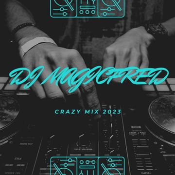 DJ MagicFred   CRAZY MIX 2023   02   SPECIAL REMIX
