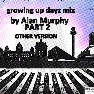 GROWING UP DAYZ other version by alan murphy