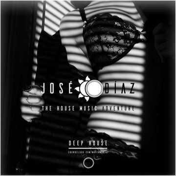 José Díaz - The House Music Adventure - Deep House 220