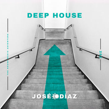 José Díaz - The House Music Adventure - Deep House 262