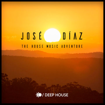 José Díaz - The House Music Adventure - Deep House 252