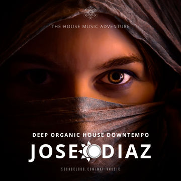 José Díaz - The House Music Adventure - Deep Organic House & Downtempo 269