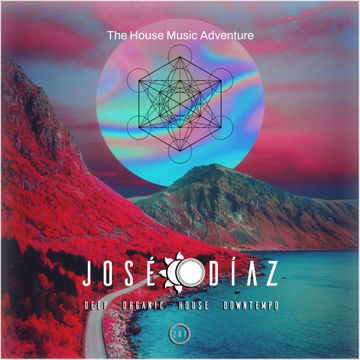 José Díaz - The House Music Adventure - Organic House / Downtempo - 267