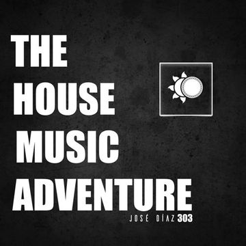 JOSÉ DÍAZ   THE HOUSE MUSIC ADVENTURE   303