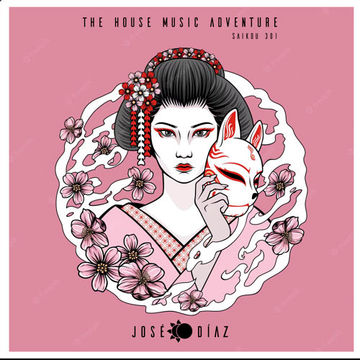 José Díaz   The House Music Adventure   Deep & Organic House   SAIKOU   301