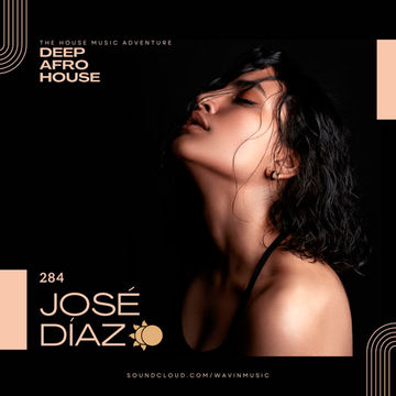 José Díaz - The House Music Adventure - Deep Afro House 284