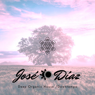 José Díaz - The House Music Adventure - Deep Organic House / Downtempo 260