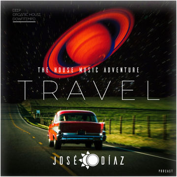 José Díaz - The House Music Adventure - Deep Organic House / Downtempo 243