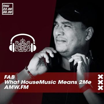 What HouseMusic Means 2Me Episode 8 @ AMW.FM by FABofficialmusic.com