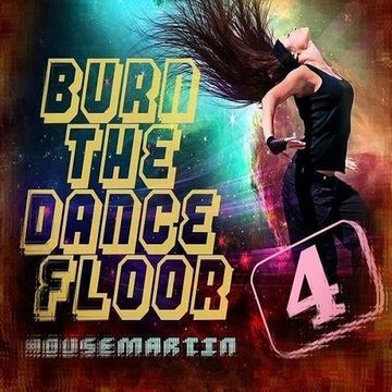 BURN THE DANCE FLOOR 4 - Download at : gaiteru.podomatic.com 