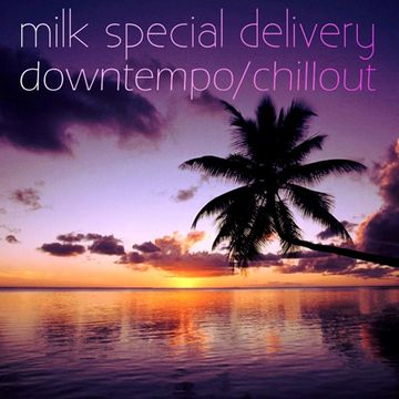 Special Milk Delivery - Downtempo Chillout Mix