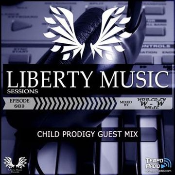 Child Prodigy - Liberty Music Sessions (Guest Mix)